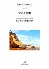 copertina di "5 Valzer"
di Giusto Franco
Trascrizione per Chitarra
di Danilo Violetta